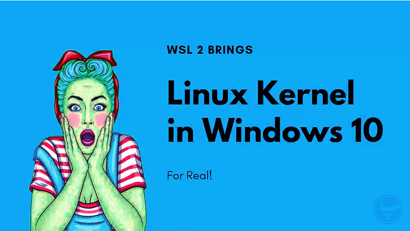 wsl2.pnj خبر شگفت انگیز برای طرفداران لینوکس،ویندوز ۱۰ با kernel واقعی لینوکس
